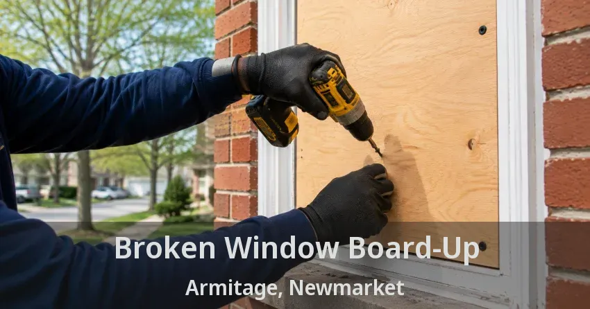 Broken Window Board-Up Armitage, Newmarket - ON