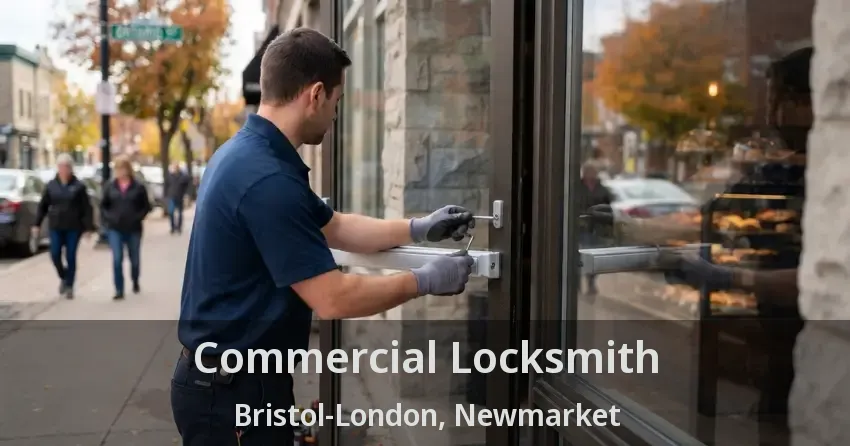 Commercial Locksmith Bristol-London, Newmarket - ON