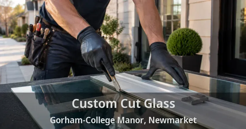 Custom Cut Glass Gorham-College Manor, Newmarket - ON