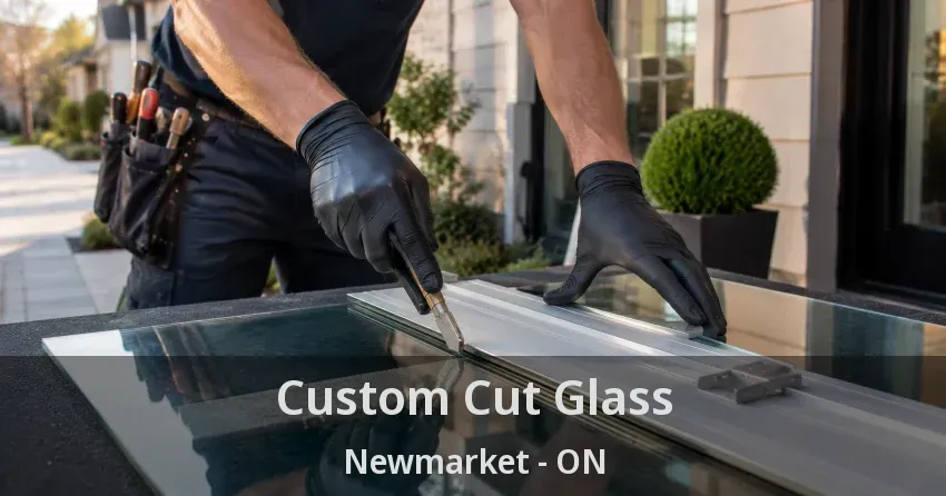 Custom Cut Glass Newmarket - ON