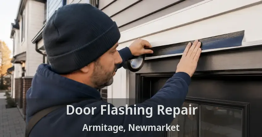 Door Flashing Repair Armitage, Newmarket - ON