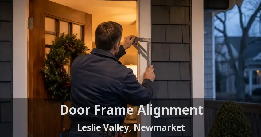 Door Frame Alignment Leslie Valley, Newmarket - ON