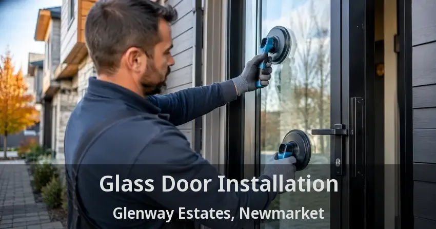 Glass Door Installation Glenway Estates, Newmarket - ON