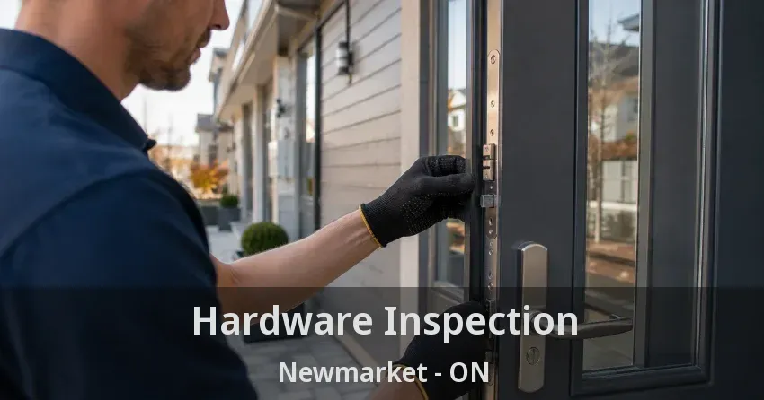 Hardware Inspection Newmarket - ON