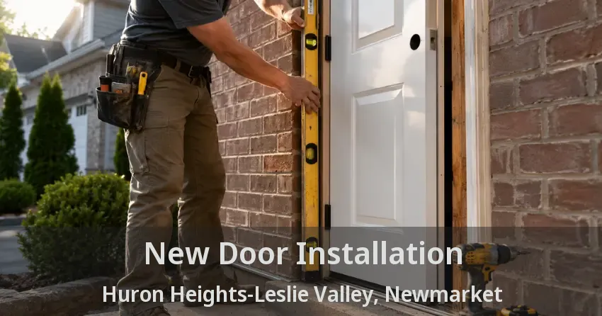 New Door Installation Huron Heights-Leslie Valley, Newmarket - ON