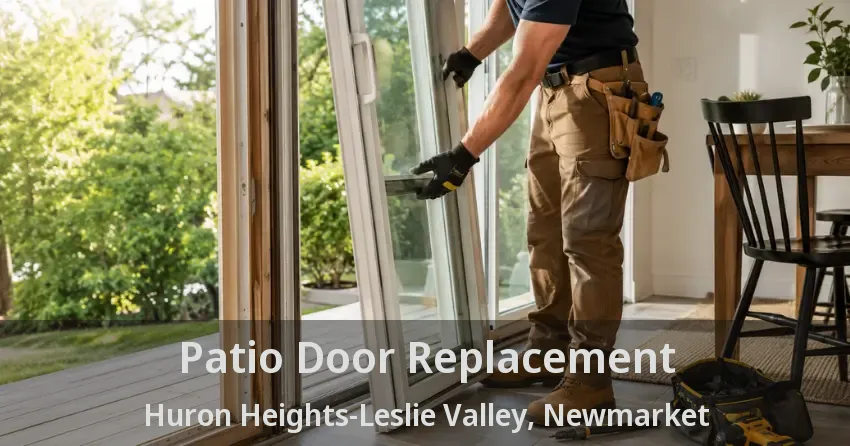Patio Door Replacement Huron Heights-Leslie Valley, Newmarket - ON