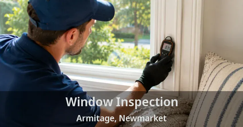 Window Inspection Armitage, Newmarket - ON