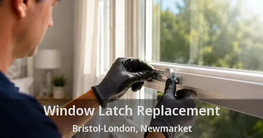 Window Latch Replacement Bristol-London, Newmarket - ON